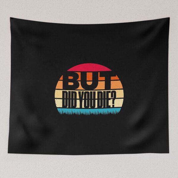 Item preview, But Did You Die Funny Meme Motivational Gym designed and sold by artworkbyrihen.