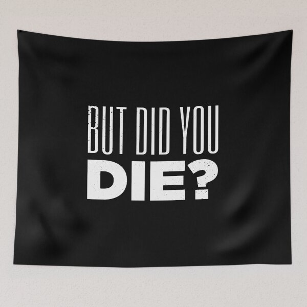 Item preview, But Did You Die Funny Meme Motivational Gym designed and sold by artworkbyrihen.