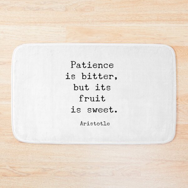 Item preview, Patience is bitter, but its fruit is sweet - Aristotle   quotes designed and sold by Inspirationmotivation.