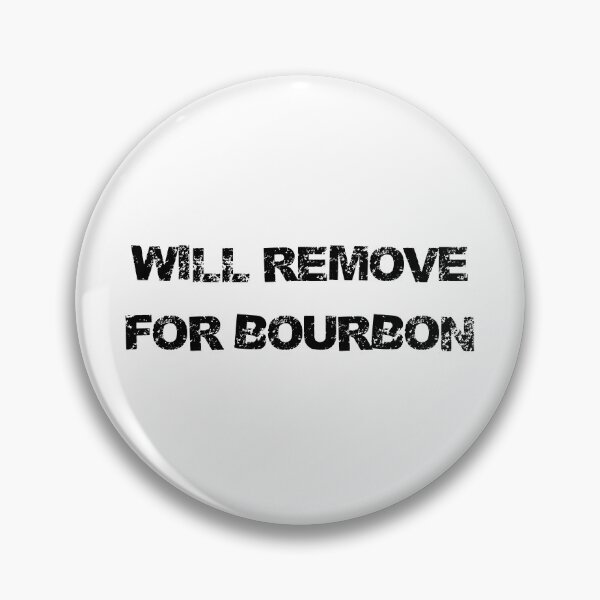 Item preview, Will Remove For Bourbon  - Bourbon lovers gift designed and sold by lyrjan45.