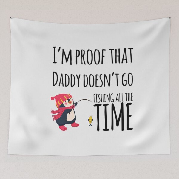 Item preview, I'm proof that Daddy doesn't go fishing all the time designed and sold by ashdenent.