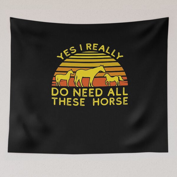 Item preview, Yes I Really Do Need All These Horse designed and sold by sesa10.