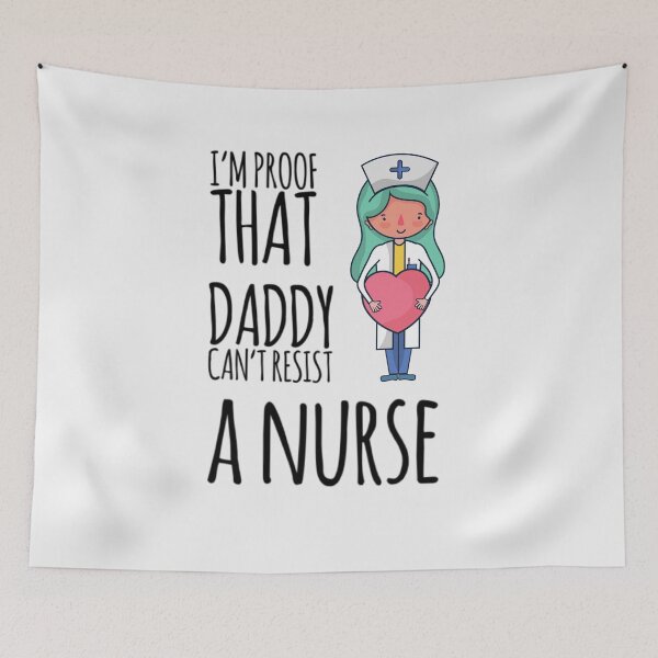 Item preview, I'm proof that Daddy can't resist a nurse designed and sold by ashdenent.