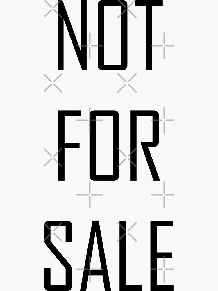 "Not For Sale" Sticker for Sale by theimagefreak Redbubble