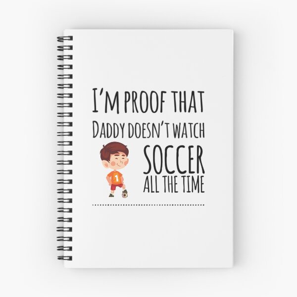 Item preview,  I'm proof that Daddy doesn't watch soccer all the time designed and sold by ashdenent.