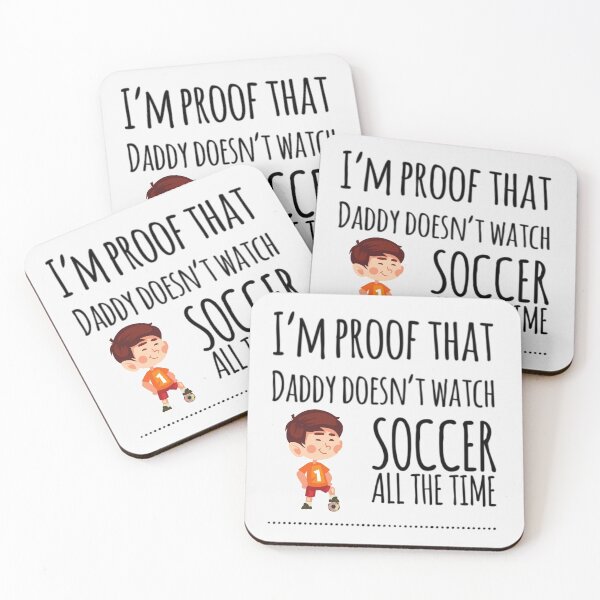 Item preview,  I'm proof that Daddy doesn't watch soccer all the time designed and sold by ashdenent.