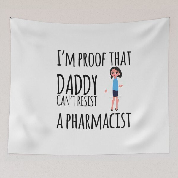 Item preview,  I'm proof that Daddy cant resist a pharmacist designed and sold by ashdenent.