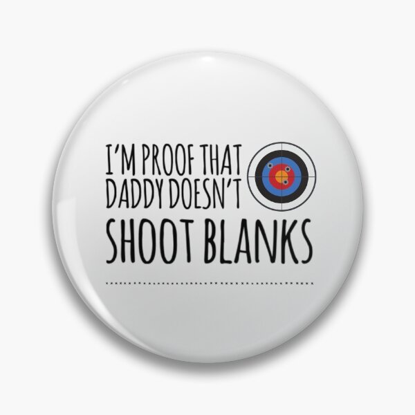 Item preview,   I'm proof that Daddy doesn't shoot blanks designed and sold by ashdenent.