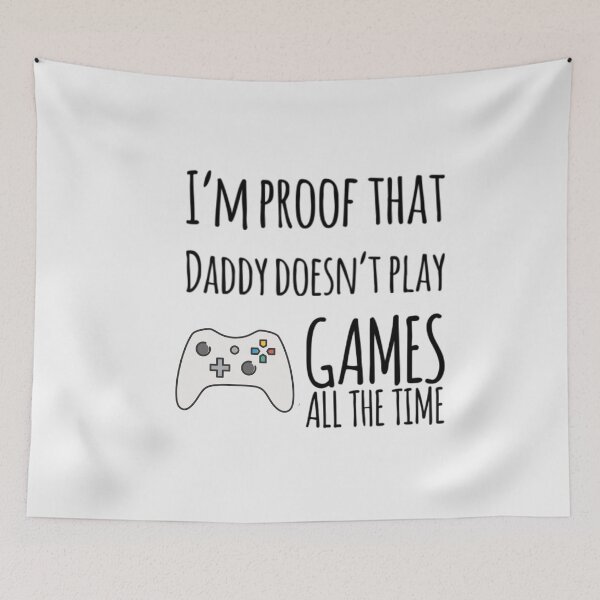Item preview, I'm proof that Daddy doesn't play games all the time designed and sold by ashdenent.