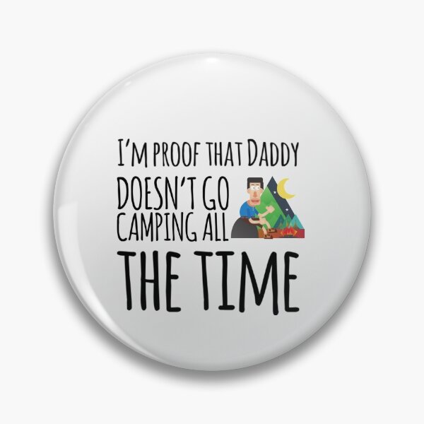 Item preview, I'm proof that Daddy doesn't go camping all the time designed and sold by ashdenent.