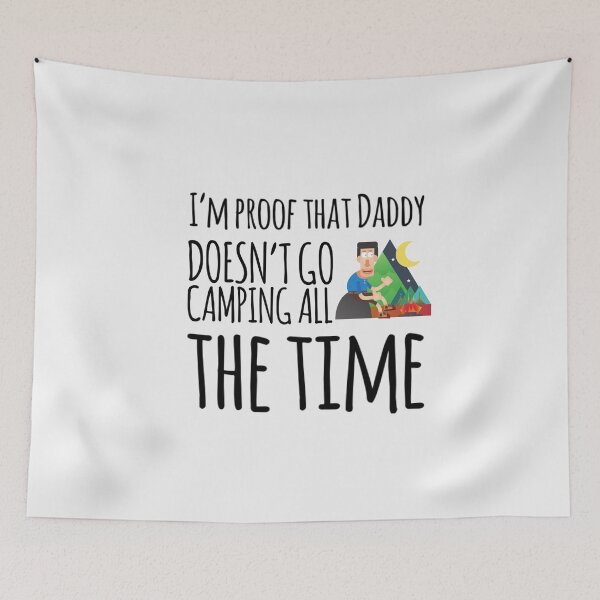 Item preview, I'm proof that Daddy doesn't go camping all the time designed and sold by ashdenent.