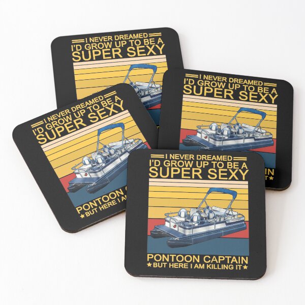 Item preview, I Never Dreamed I'd Grow Up To Be A Super Sexy Pontoon Captain   designed and sold by issambak.