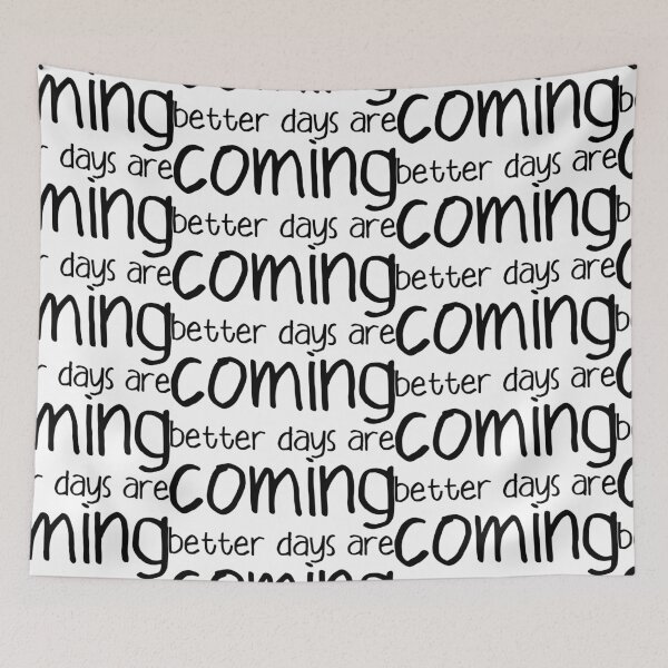 Item preview, better days are coming designed and sold by angkabono.