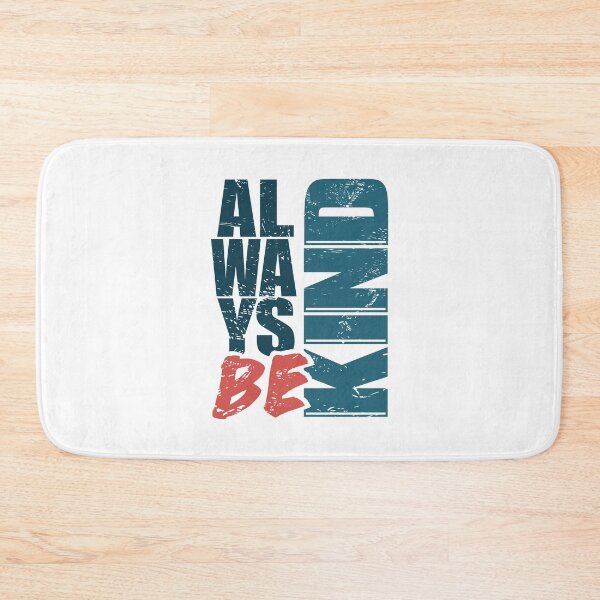 Item preview, ALWAYS BE KIND designed and sold by Dwarf-Monkey.
