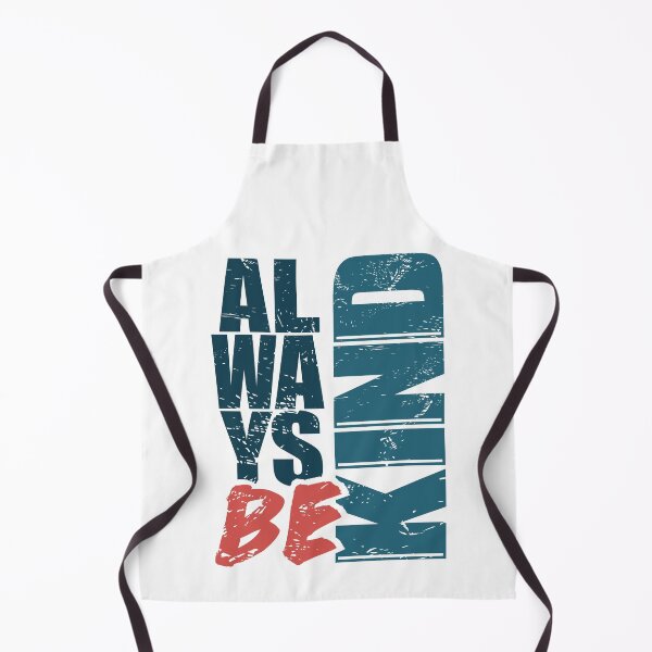 Item preview, ALWAYS BE KIND designed and sold by Dwarf-Monkey.