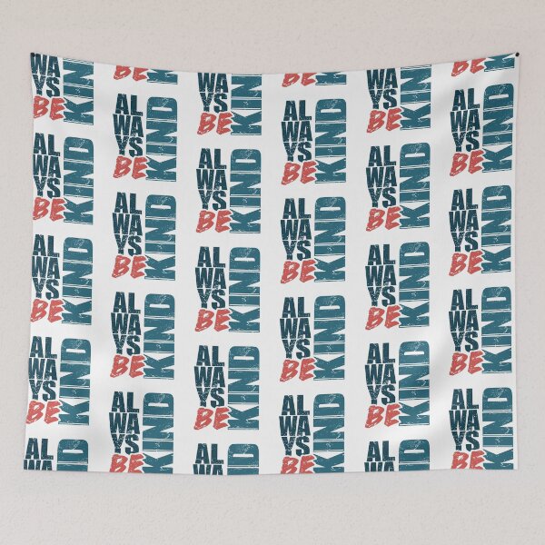 Item preview, ALWAYS BE KIND designed and sold by Dwarf-Monkey.