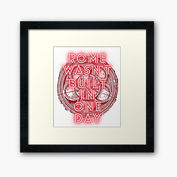 Item preview, Rome Wasn't Built in One Day! designed and sold by WinnerCircle.