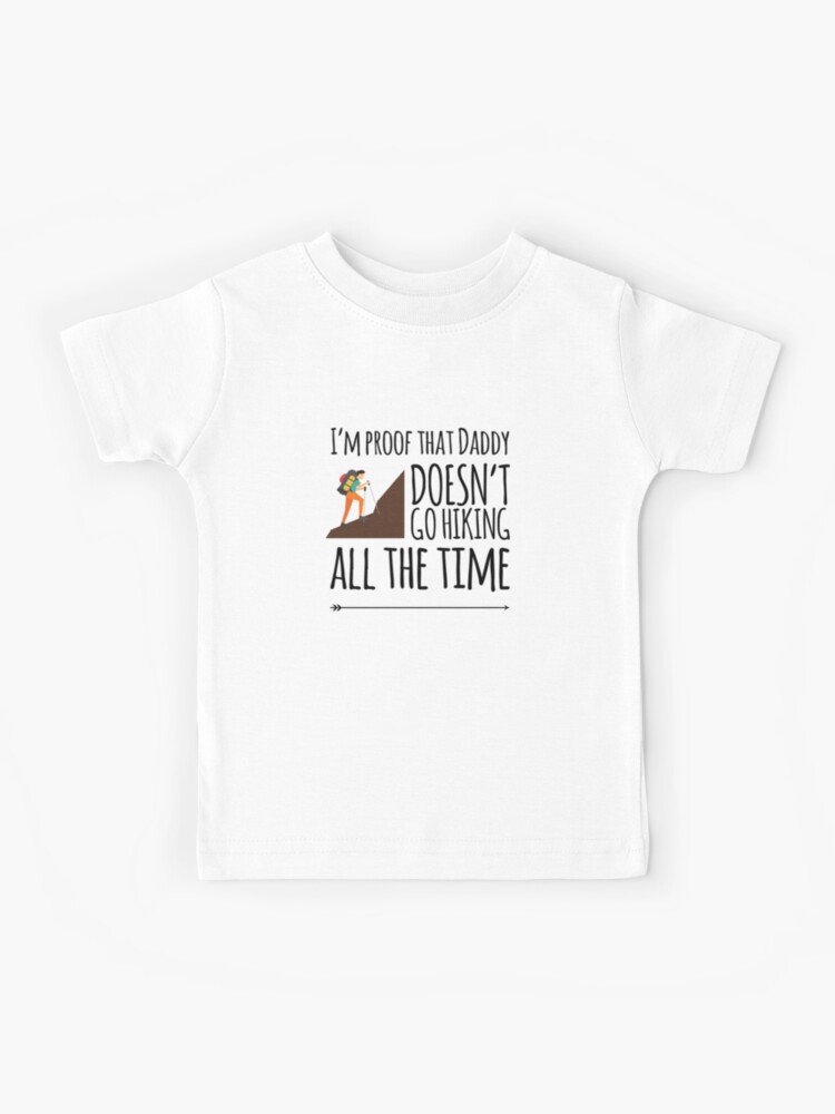 I'm Proof That Daddy Doesn't Go Fishing All The Time Kids T-Shirt