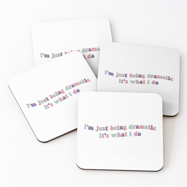 Item preview, I'm Just Being Dramatic It's What I Do designed and sold by Libby :).