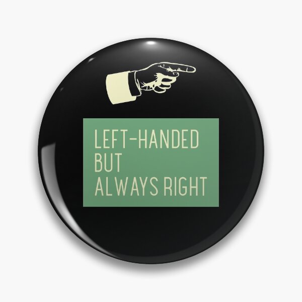 Item preview, Left - Handed But Is Always Right designed and sold by ecdato.