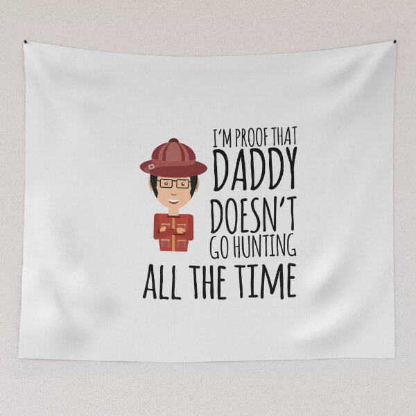 Item preview,  I'm proof that Daddy doesn't go huntingall the time designed and sold by ashdenent.