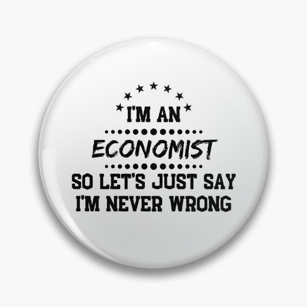 Item preview, I'm A Economist So I'm Never Wrong designed and sold by DanielPOD.