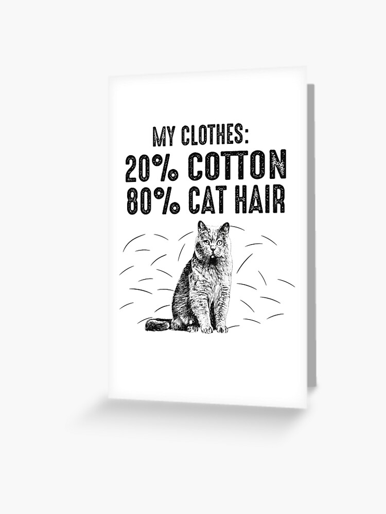 Tarjetas de felicitación «Mi ropa 20% algodón 80% pelo de gato regalo  divertido» de tuoiho257 | Redbubble