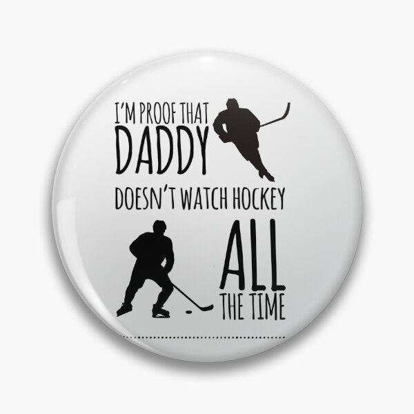 Item preview,  I'm proof that Daddy doesn't watch hockey all the time designed and sold by ashdenent.