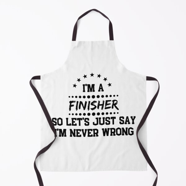 Item preview, I'm A Finisher So I'm Never Wrong designed and sold by DanielPOD.