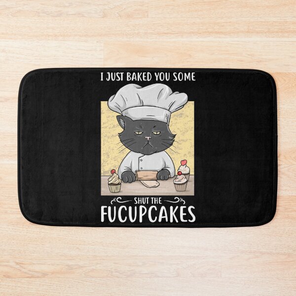 Item preview, JUST BAKED YOU SOME SHUT THE FUCKUPCAKES designed and sold by Jay Bayne.