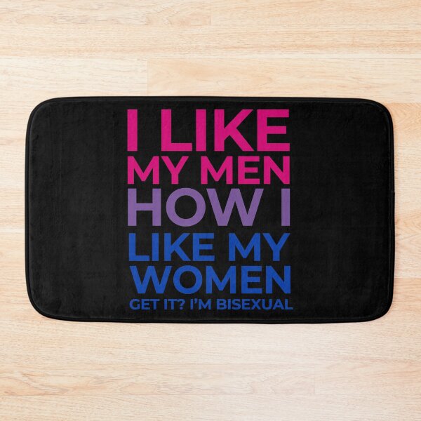 Item preview, I LIKE MY MEN HOW I LIKE MY WOMEN - I'M BISEXUAL designed and sold by Jay Bayne.