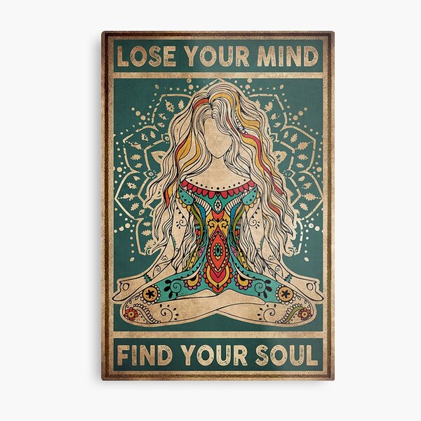 Lose you mind Find Your soul Yoga vintage Metal Print