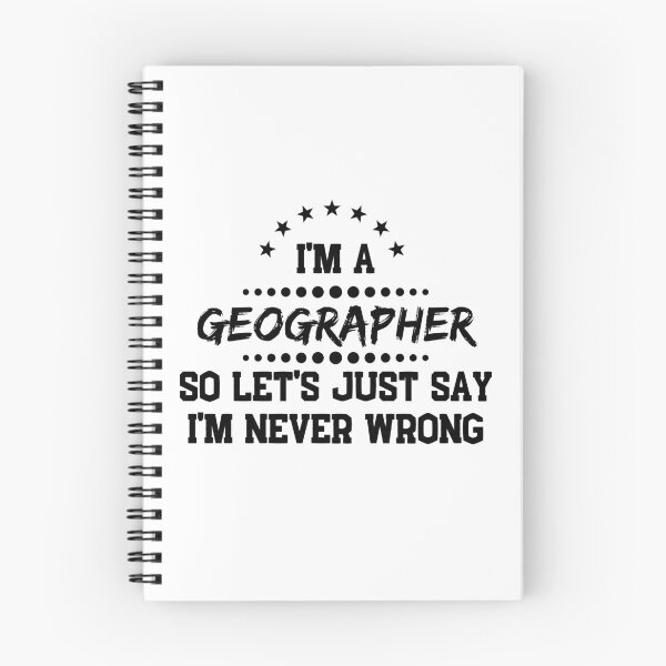 Item preview, I'm A Geographer So I'm Never Wrong designed and sold by DanielPOD.
