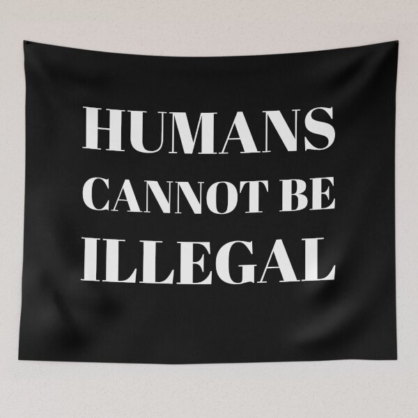 Item preview, Humans Cannot Be Illegal designed and sold by stevenwoodcock.