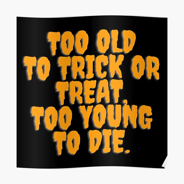 Posters Sur Le Theme Too Old To Die Young Redbubble