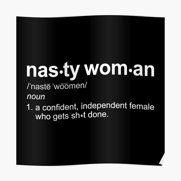 Nasty Woman Definition Poster For Sale By Graphicnology Redbubble