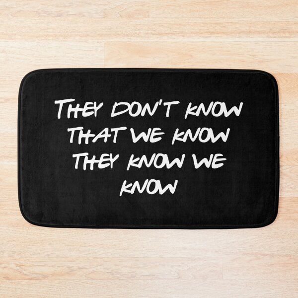 Item preview, They Don't Know That We Know They Know We Know designed and sold by GillyMc.