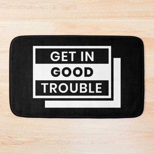 Item preview, Get in Good Trouble designed and sold by ezralfredo.