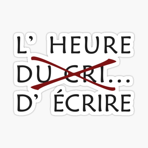 L'heure du cri... d'écrire Sticker