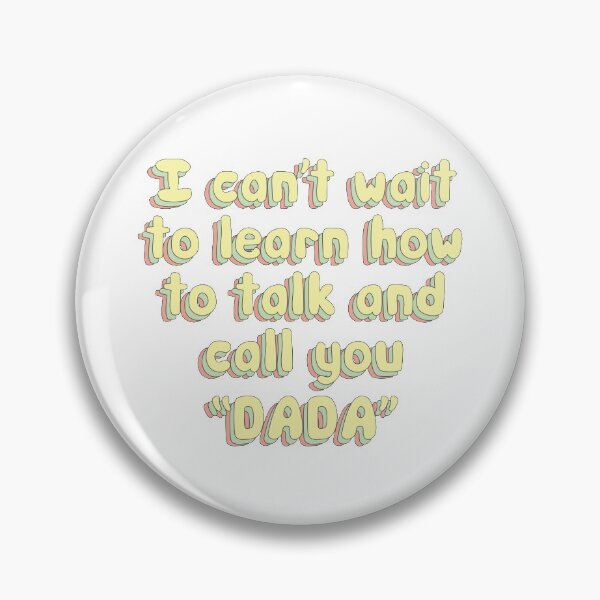 Item preview, i cant wait to learn how to talk and call you dada designed and sold by violetcho.