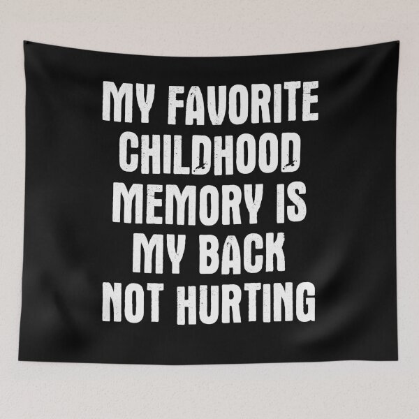 Item preview, My favorite Childhood memory is my back not hurting designed and sold by NeXore.