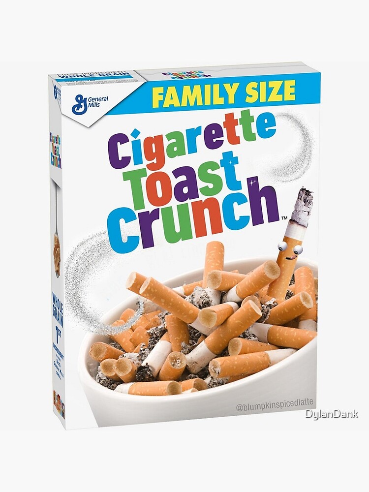 cigarette cereal Cigarette Toast Crunch! Family Size Poster