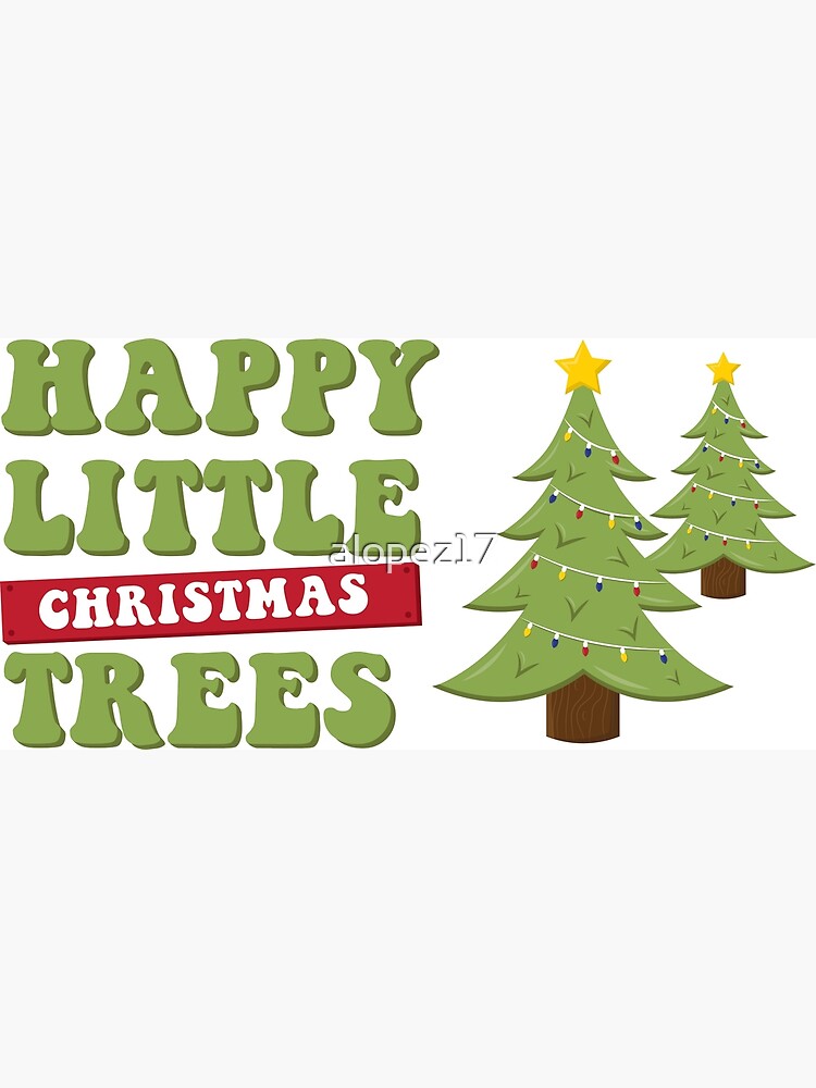 "Happy Little Christmas Trees" Poster for Sale by alopez17 Redbubble
