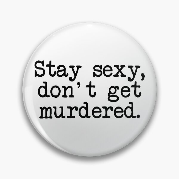 Item preview, Stay Sexy, Don't Get Murdered designed and sold by jeminamarina.