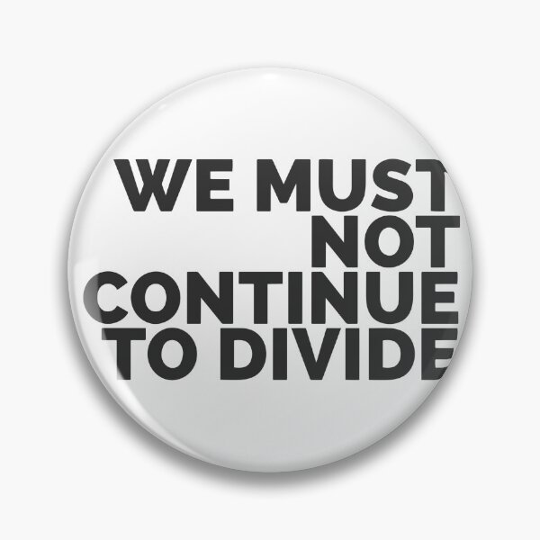 Item preview, We Must Not Continue To Divide designed and sold by Dan Brady.