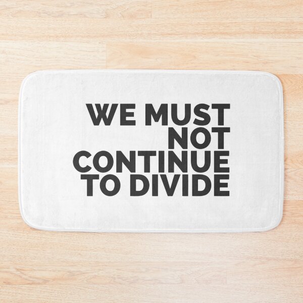 Item preview, We Must Not Continue To Divide designed and sold by Dan Brady.