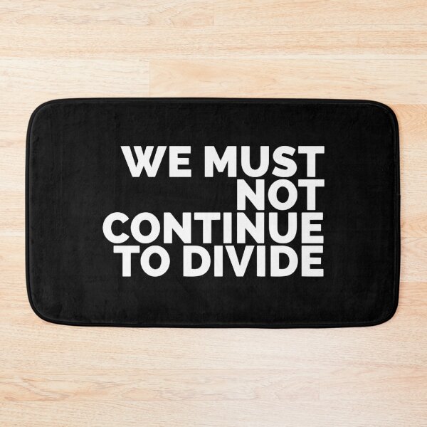 Item preview, We Must Not Continue To Divide designed and sold by Dan Brady.