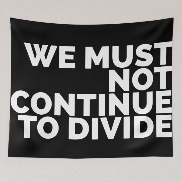 Item preview, We Must Not Continue To Divide designed and sold by Dan Brady.