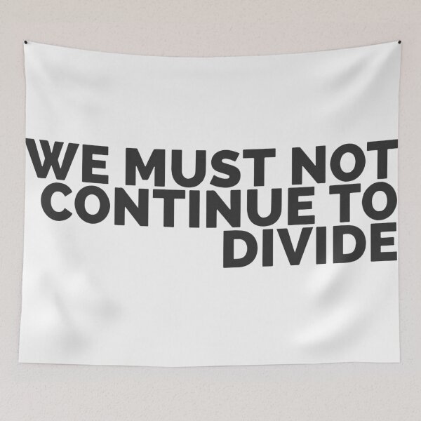 Item preview, We Must Not Continue To Divide designed and sold by Dan Brady.