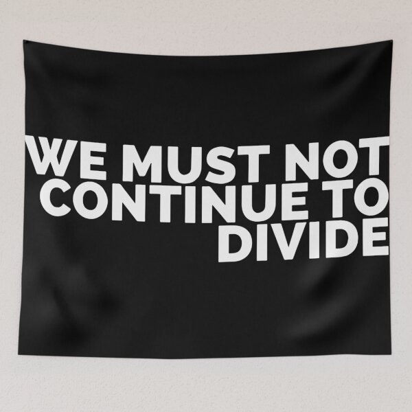 Item preview, We Must Not Continue To Divide designed and sold by Dan Brady.